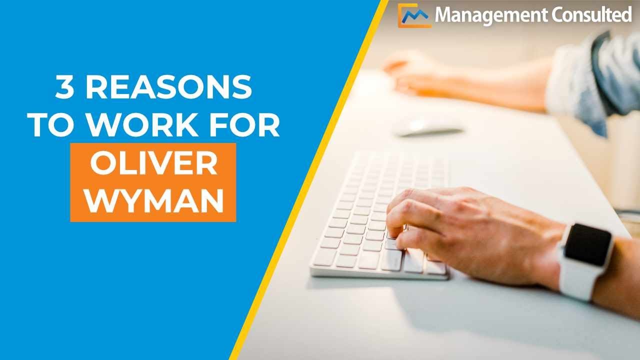 Oliver Wyman: 3 Reasons To Work For The Firm