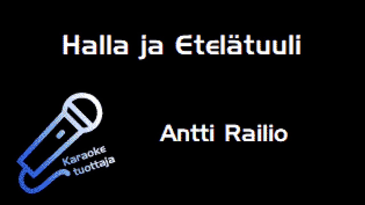 Antti Railio - Halla ja Etelätuuli (Karaoke)