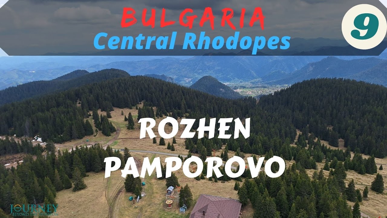 BULGARIA-Central Rhodopes Part 9: Rozhen and Pamporovo
