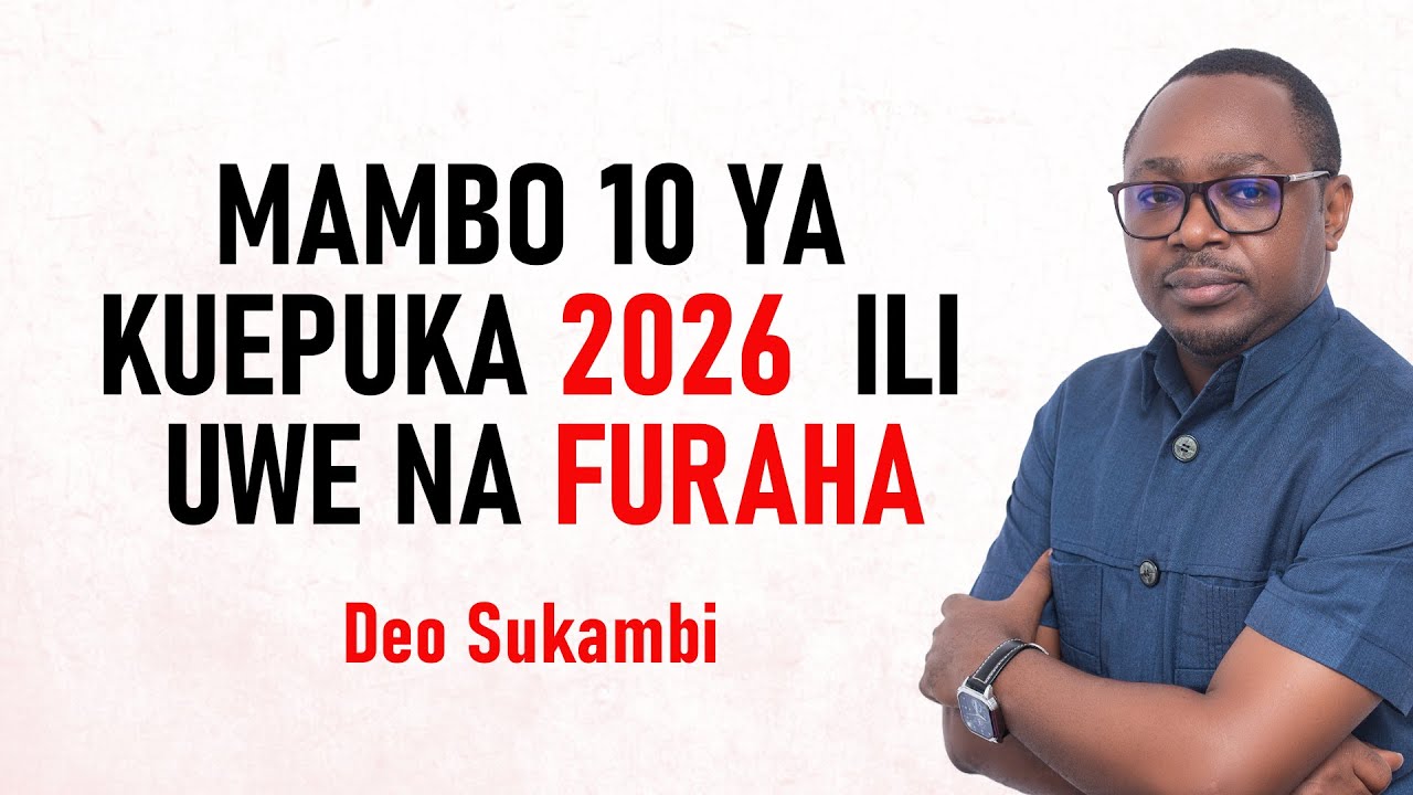 MAMBO 10 YA KUEPUKA 2026  ILI UWE NA FURAHA | Deo Sukambi