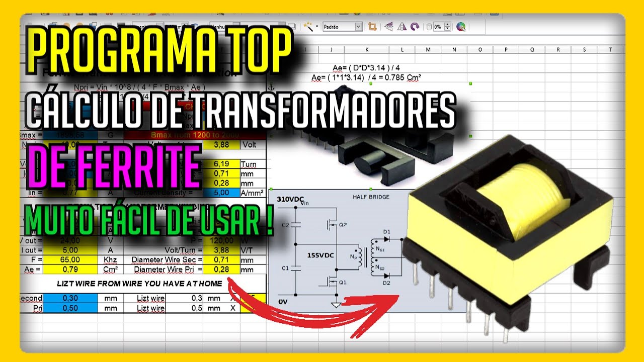 PROGRAMA DE CÁLCULO DE TRANSFORMADORES DE FERRITE - PARA FONTES E INVERSORES ( VÍDEO DETALHADO )