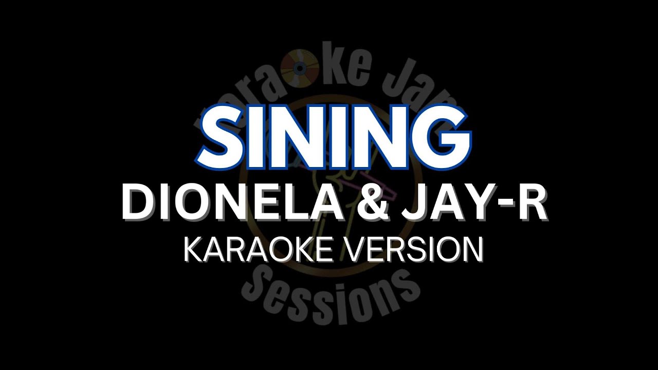 Sining (HD Karaoke Version)  by Dionela & Jay R