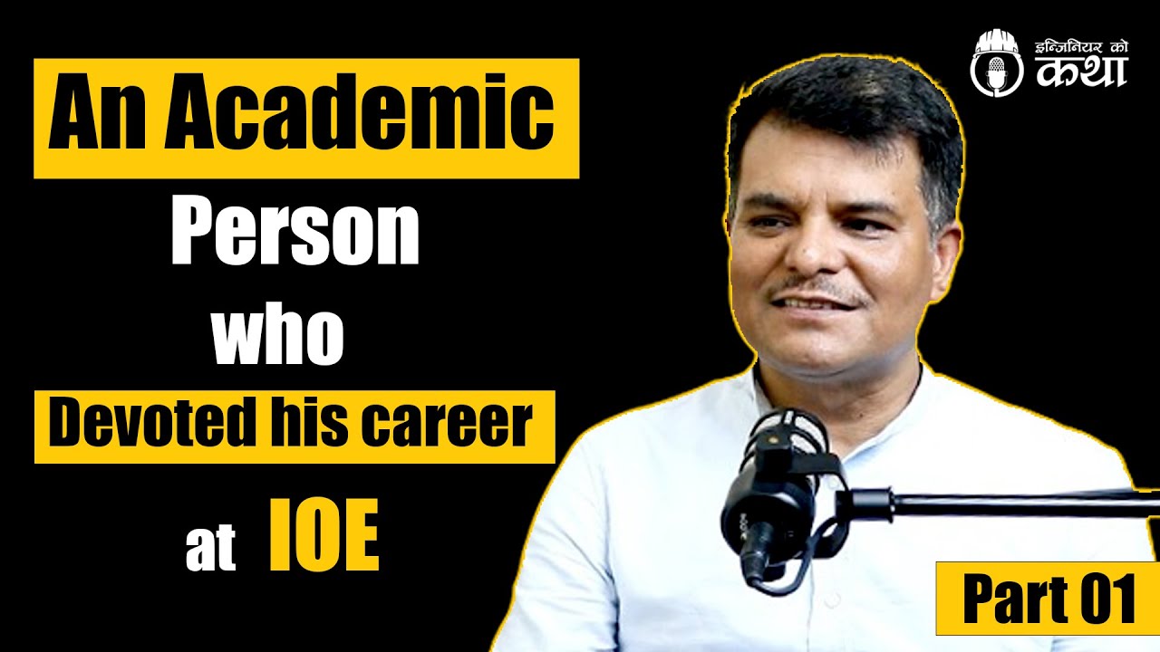Who Devoted his career at IOE ft. Dr. Arbind Kumar Mishra | Engineer को कथा- 62 | Part-1