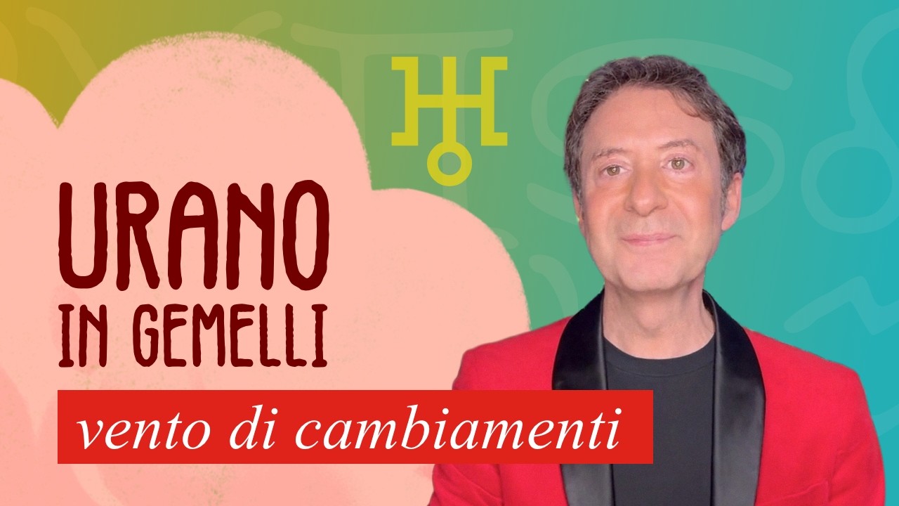 URANO IN GEMELLI: VENTO DI CAMBIAMENTI