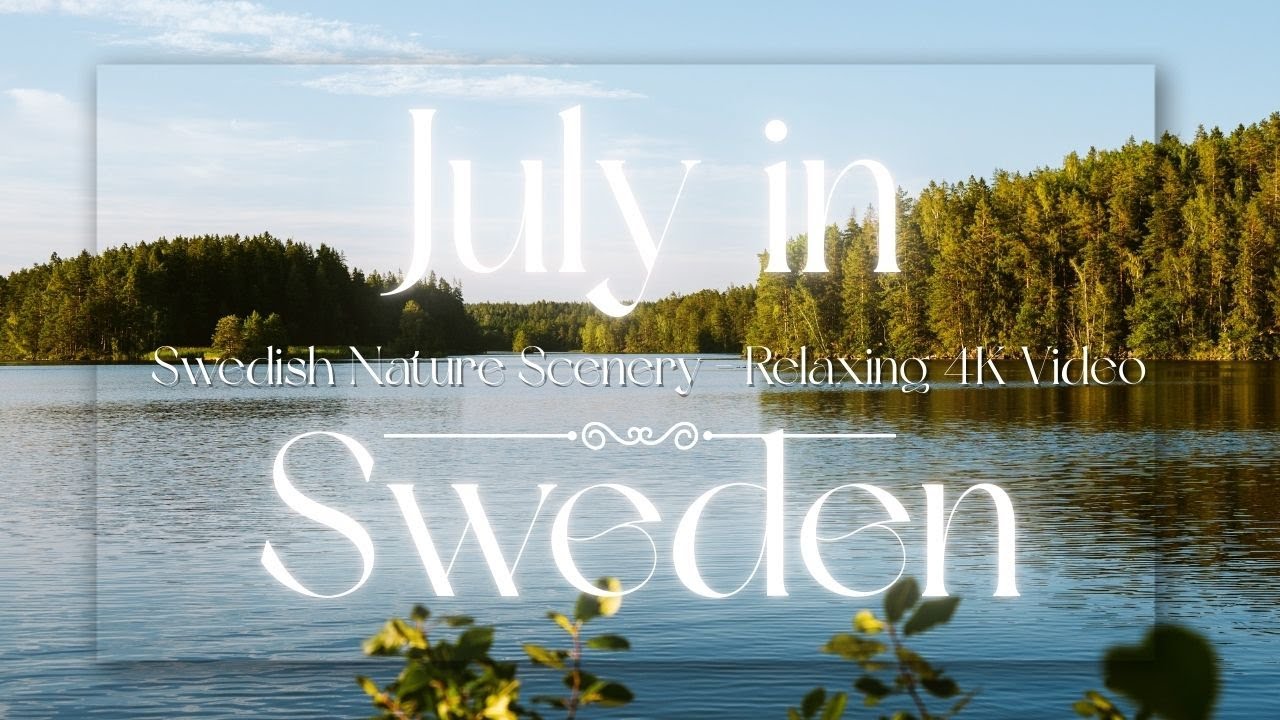 July in Sweden - Relaxing swedish nature scenery & relaxing music - 4K Film