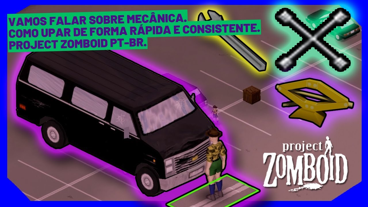Vamos falar sobre mecânica, melhores formas de aprender. // Project Zomboid PT-BR