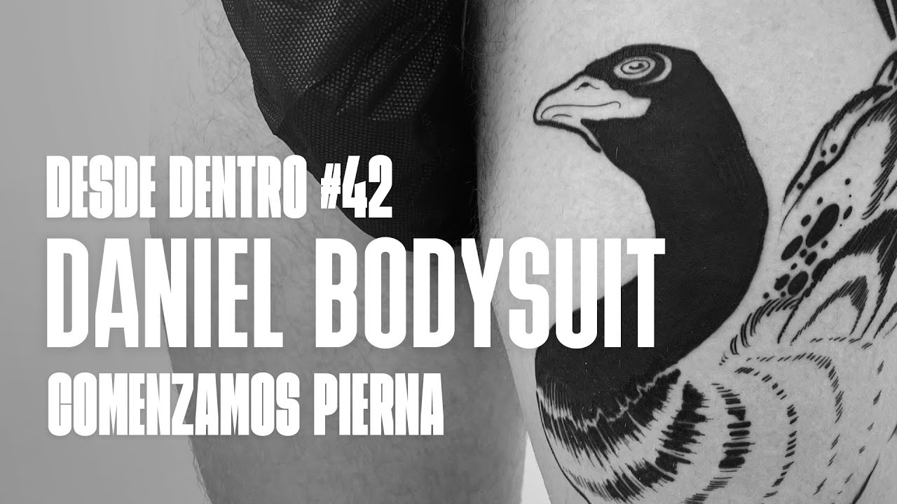 DD#42 Tatuamos pierna, Daniel Bodysuit | Oscar Hove