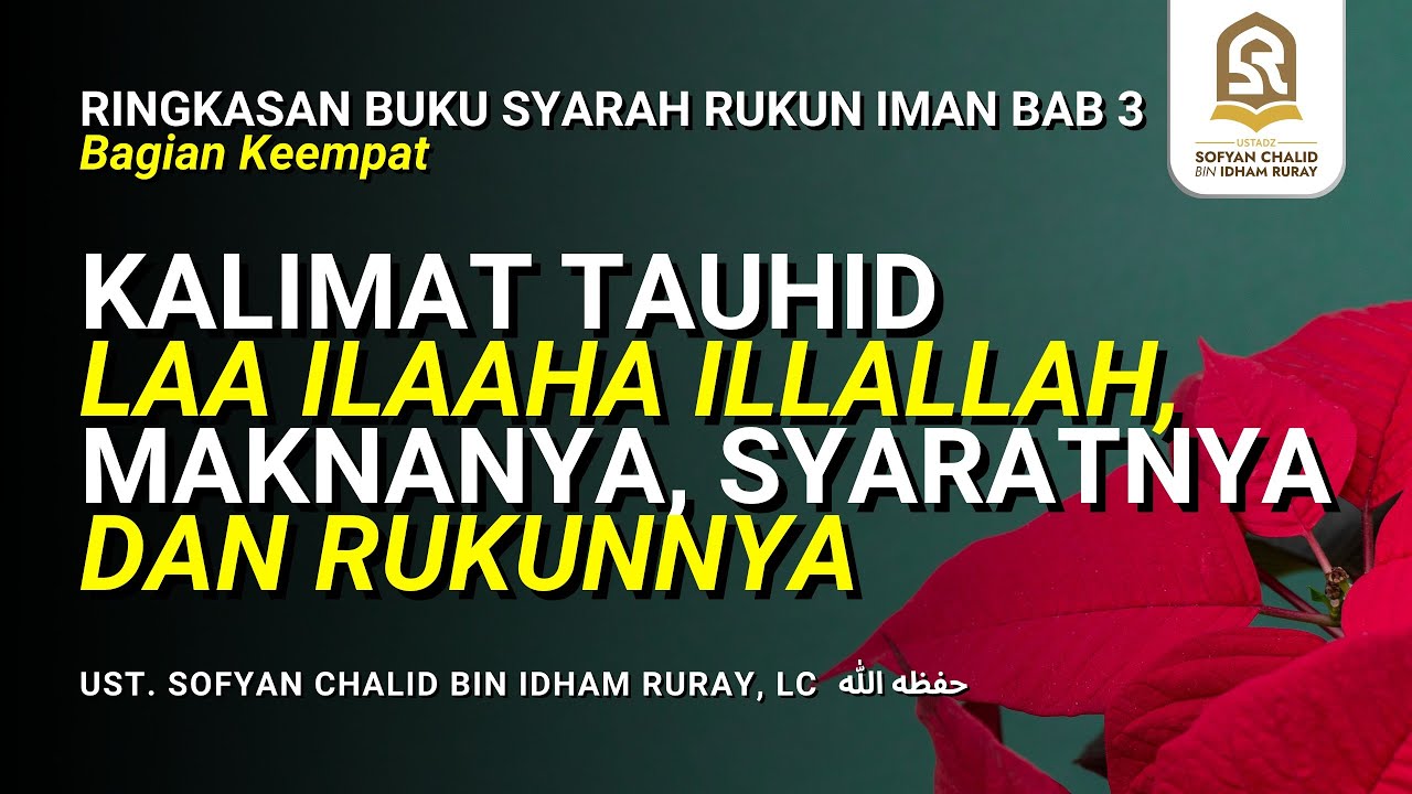 Kalimat Tauhid Laa Ilaaha Illallah, Maknanya, Syaratnya & Rukunnya | Ringkasn Buku Syarah Rukun Iman