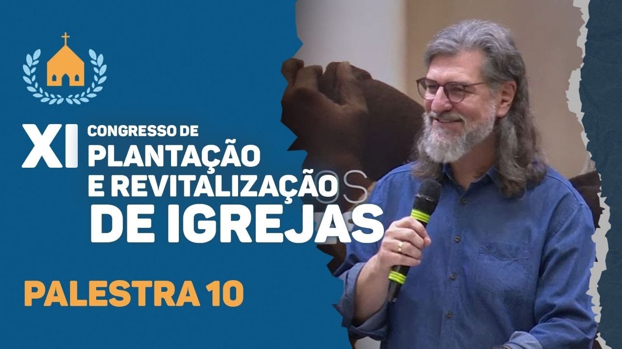 XI Congresso de Plantação e Revitalização de Igrejas | Pr. Carlito Paes | Palestra 10 | IPP
