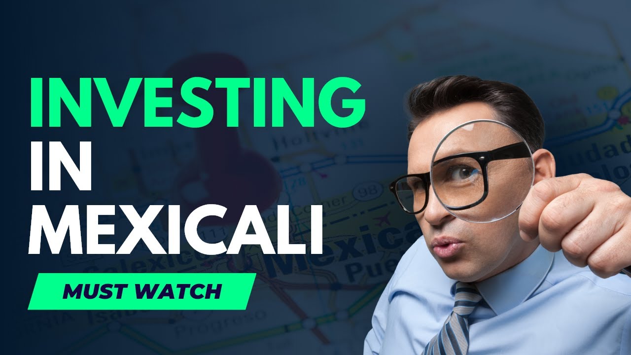 Investing in Mexicali: Opportunities and Strategies for Business Expansion