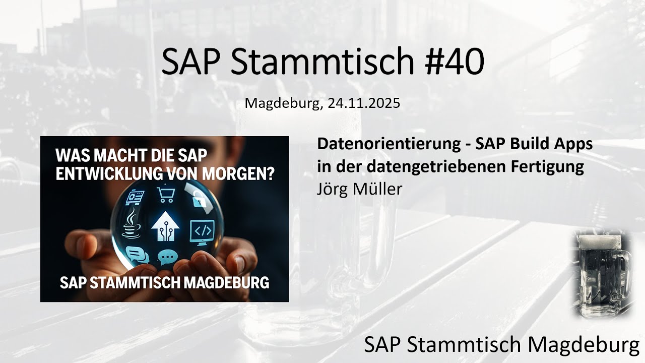 SAP Stammtisch Magdeburg #40 - 3. Datenorientierung - SAP Build Apps in der Fertigung, Jörg M.