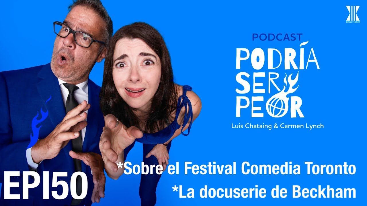 EPI 50 Sobre el Latin Comedy Fest Toronto / Sobre la docuserie Beckham
