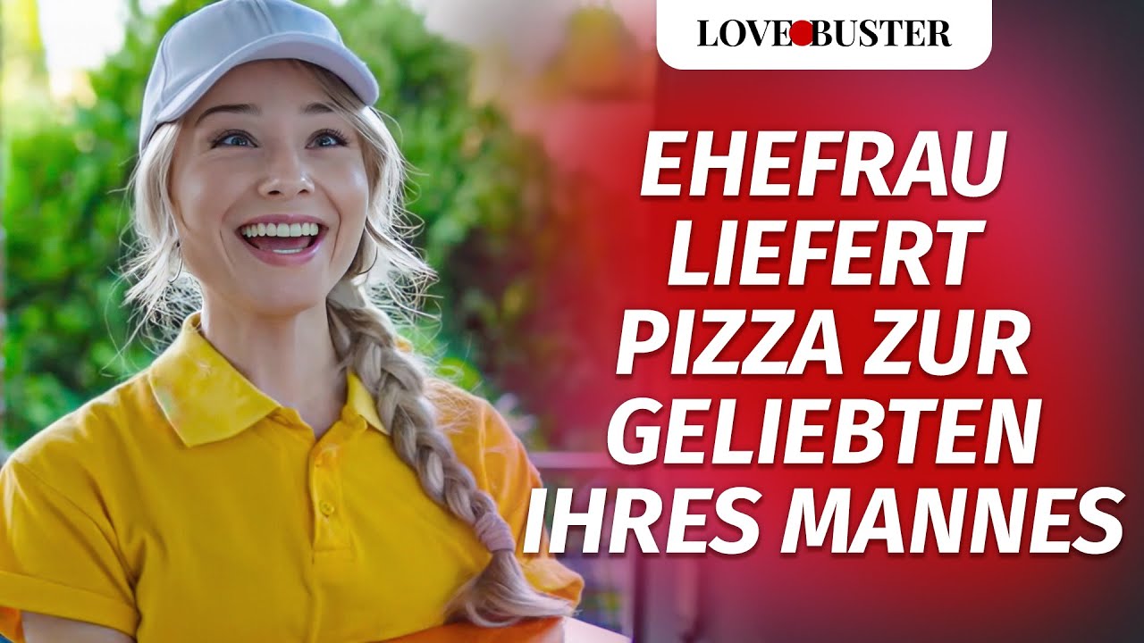 Ehefrau liefert Pizza zur Geliebten ihres Mannes | @LoveBuster Deutsch