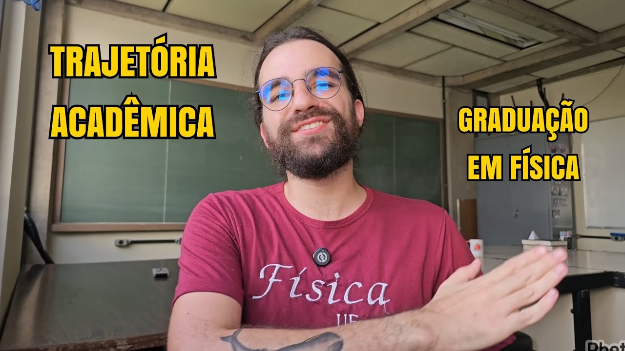 Trajetória acadêmica [2] - Graduação em Física (#UaiFísica 164)