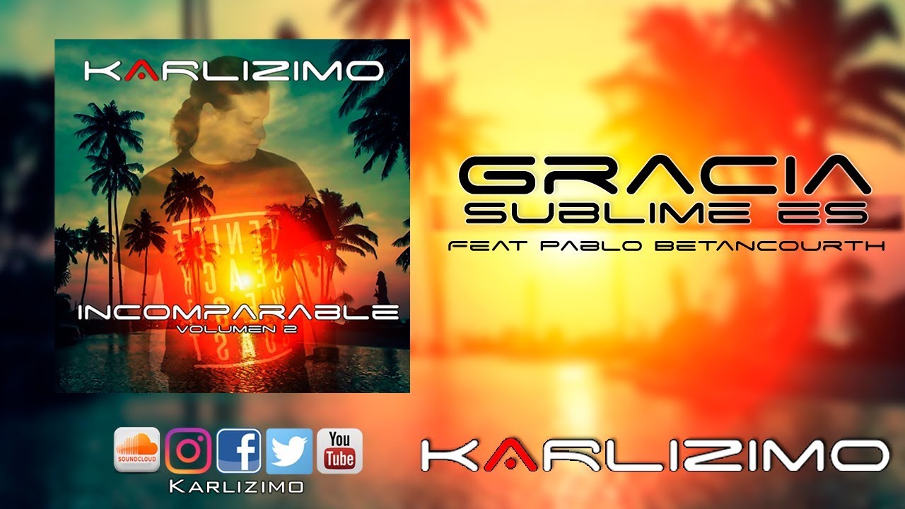 Karlizimo - Gracia Sublime es feat Pablo Betancourth
