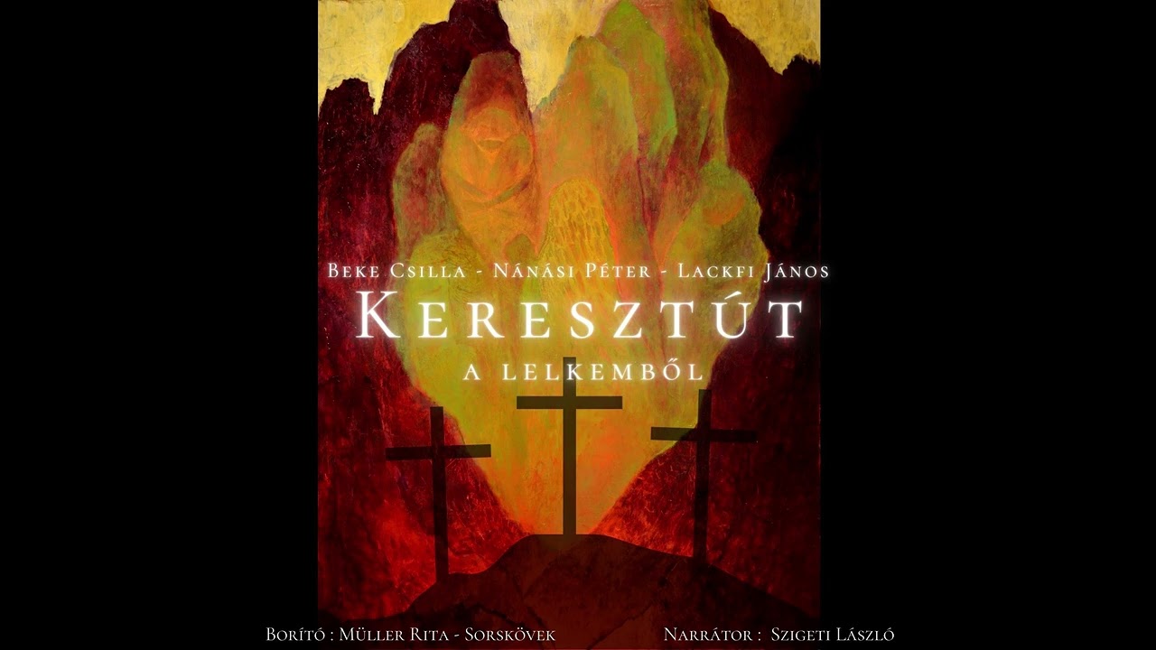 Keresztút a lelkemből - Beke Csilla-Nánási Péter-Lackfi János