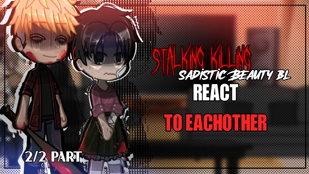 stalking killing & sadistic Beauty 𝗥𝗘𝗔𝗖𝗧 [] part 2/2 [] stalking killing []