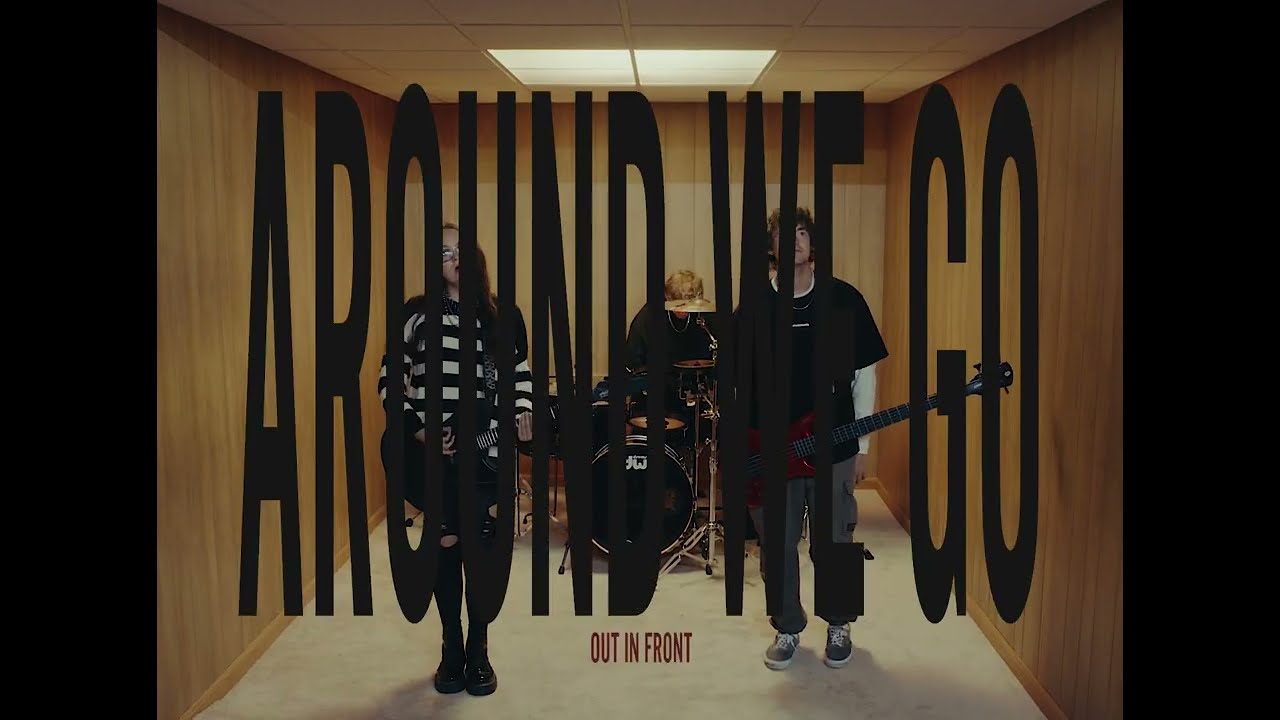 OUT IN FRONT-AROUND WE GO (Official Music Video)