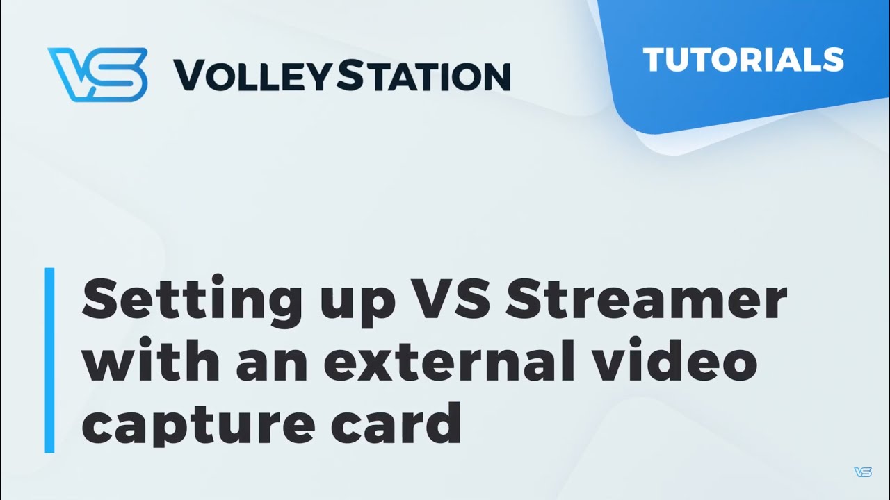 VolleyStation - Tutorial Series - Ep.6 Setting up VS Streamer with an external video capture card