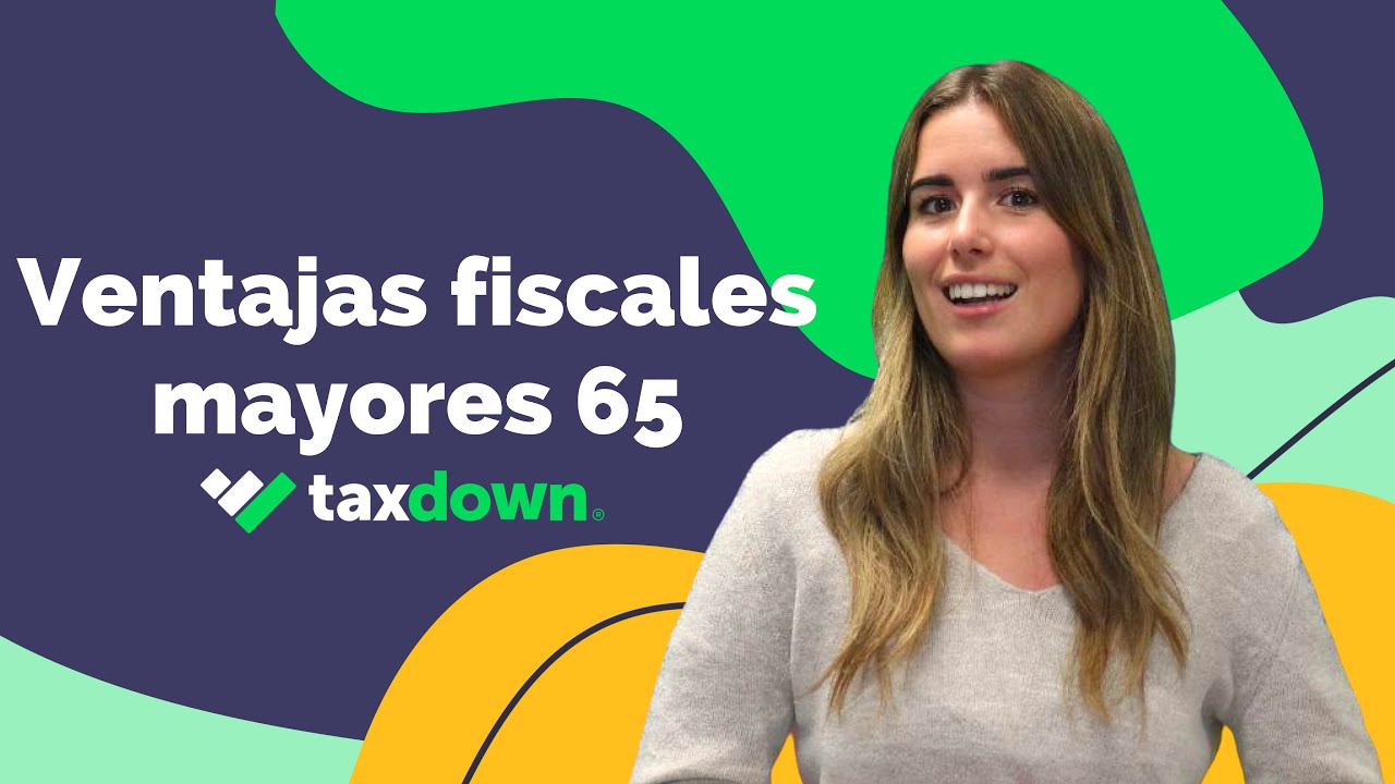 Ventajas fiscales para mayores de 65 años | TaxDown