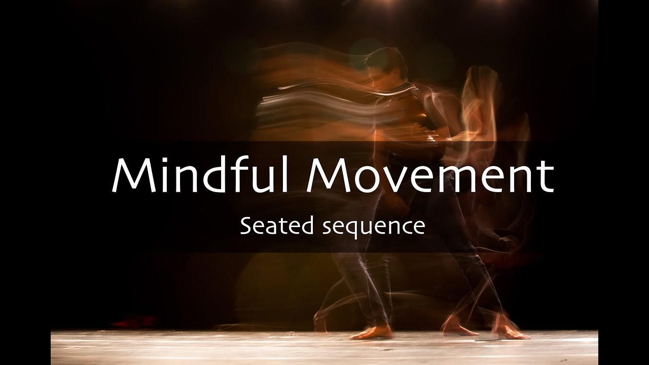 Mindful movement - seated sequence