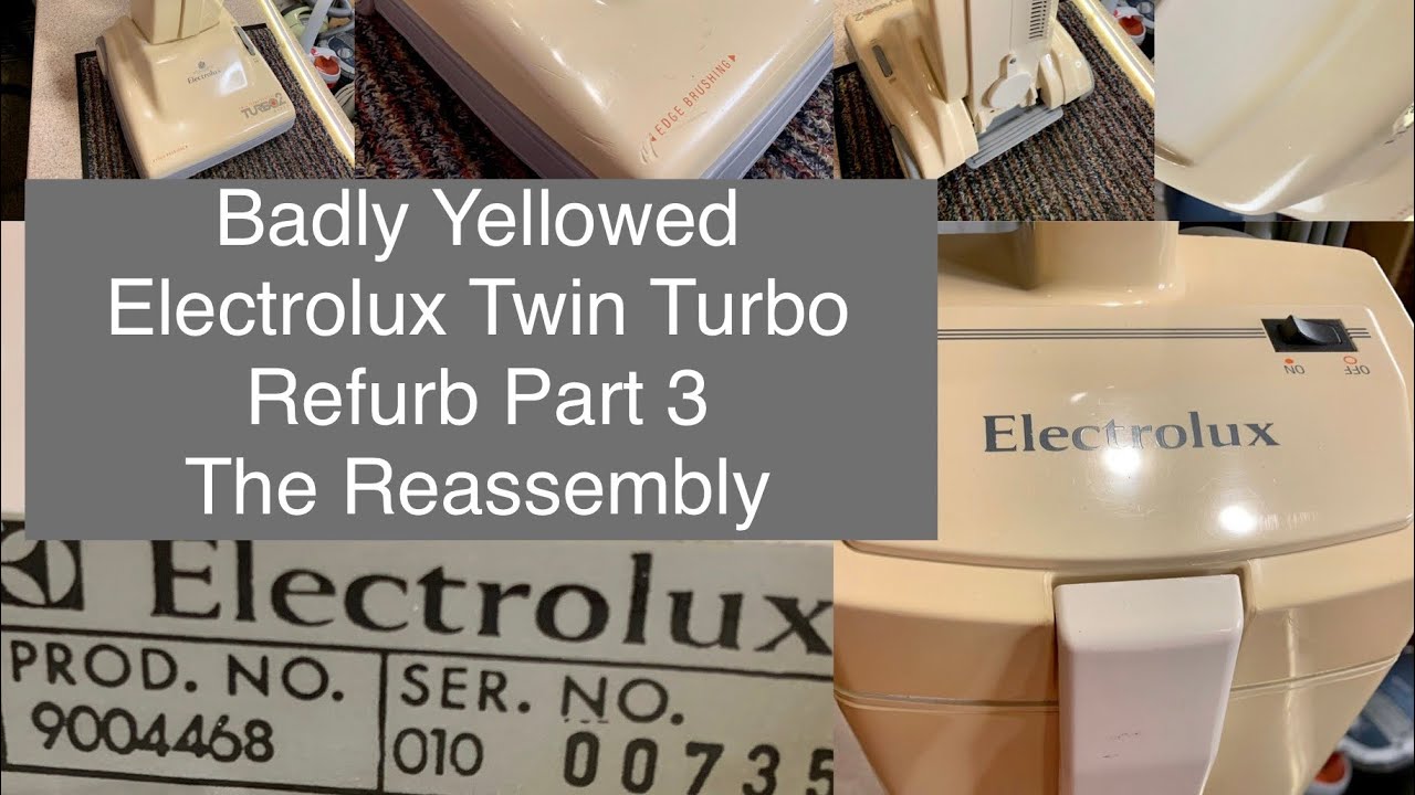 Badly Yellowed Electrolux Twin Turbo Refurb Part 3