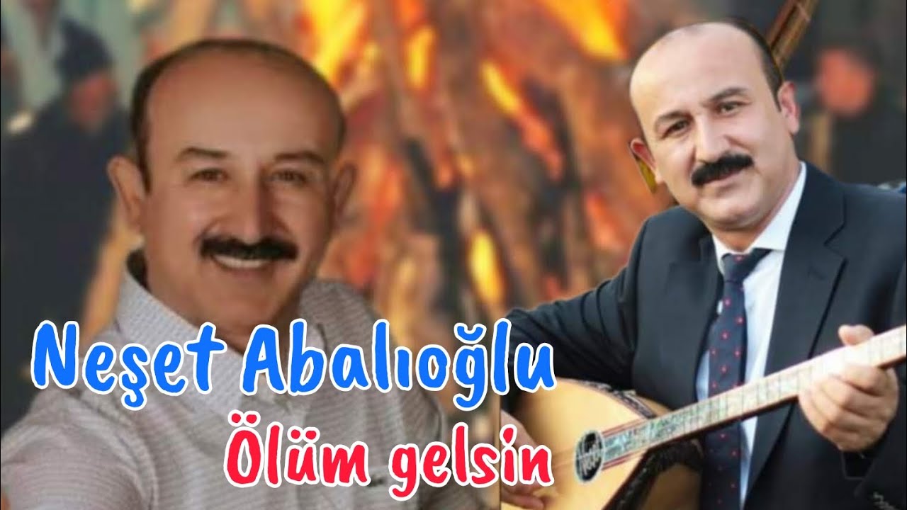 Neşet Abalıoğlu  ☆ Ölüm gelsin