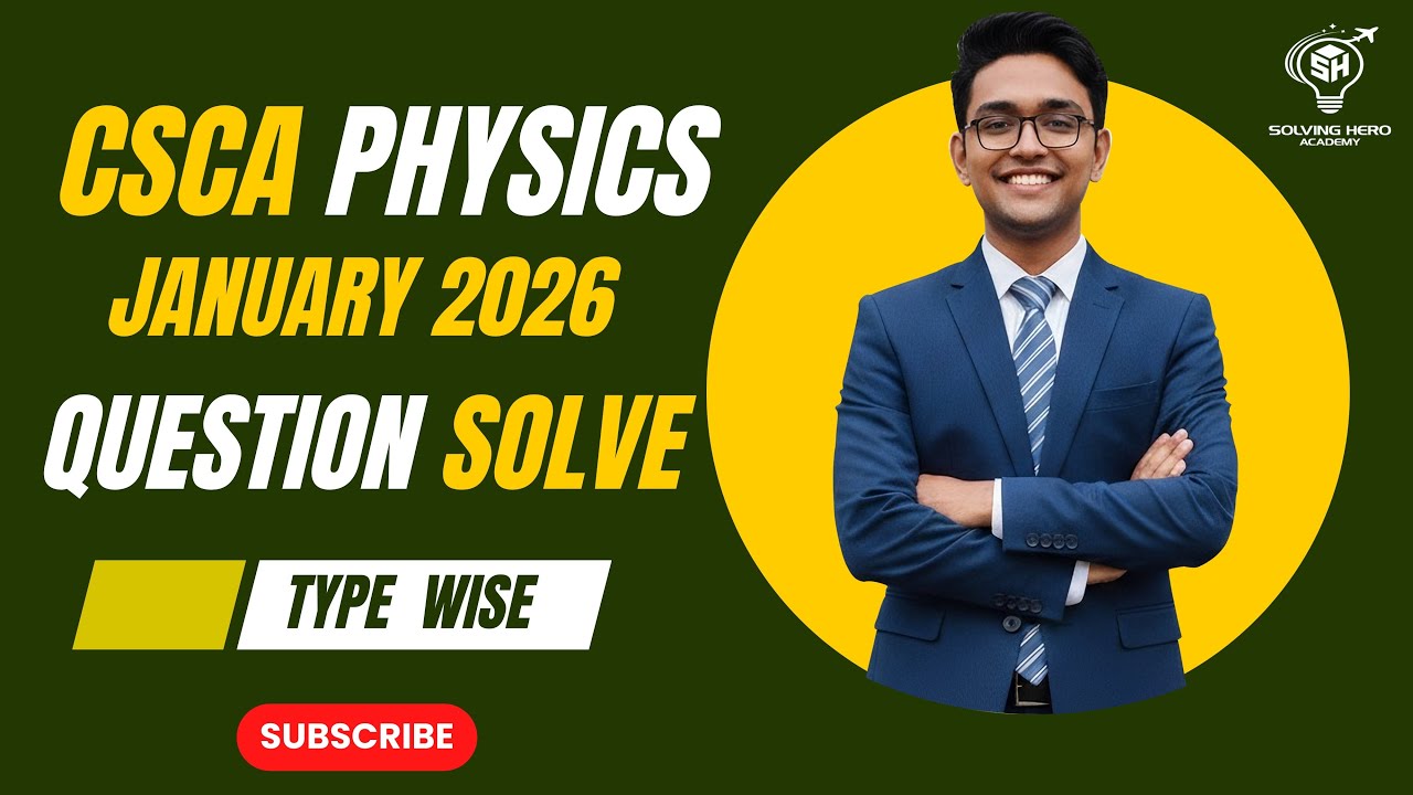 CSCA EXAM | PHYSICS | January 2026 Every Question Answered