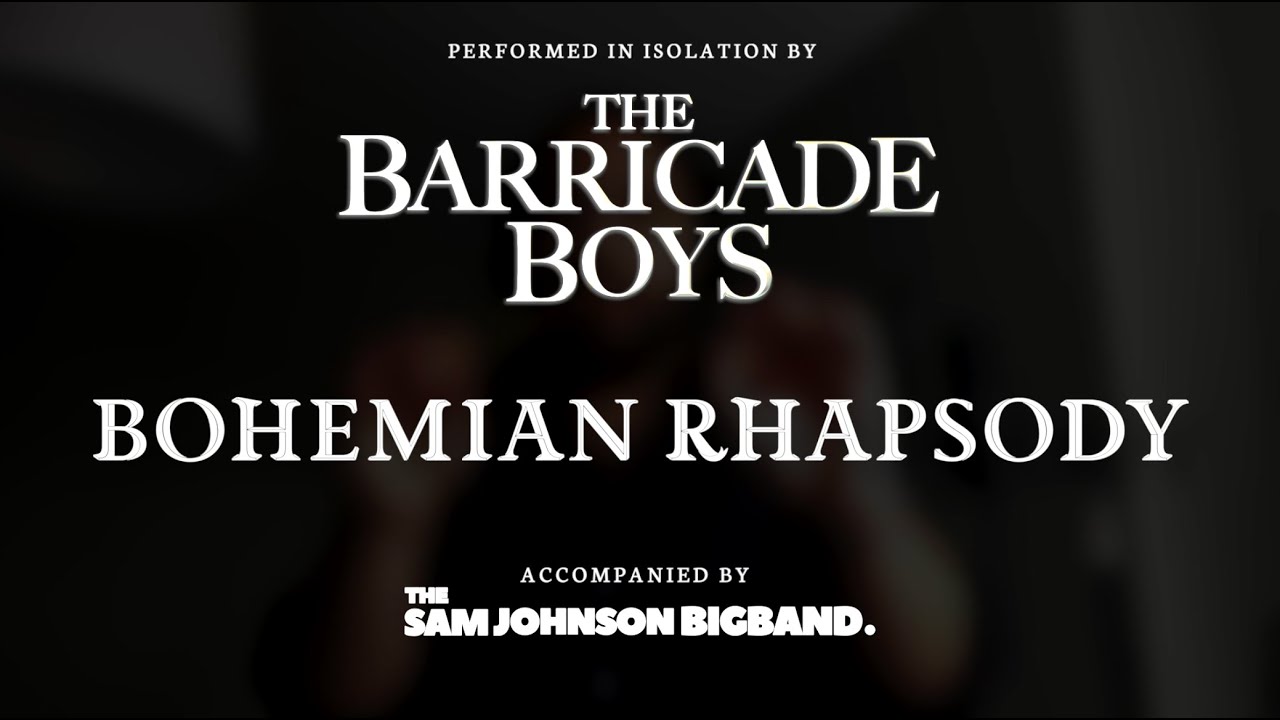 Bohemian Rhapsody 2020 (In Isolation) // The Barricade Boys featuring The Sam Johnson Big Band