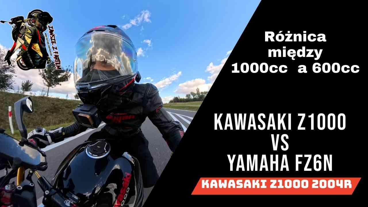 Kawasaki Z1000 vs Yamaha FZ6n Moje porównanie 1000cc do 600cc