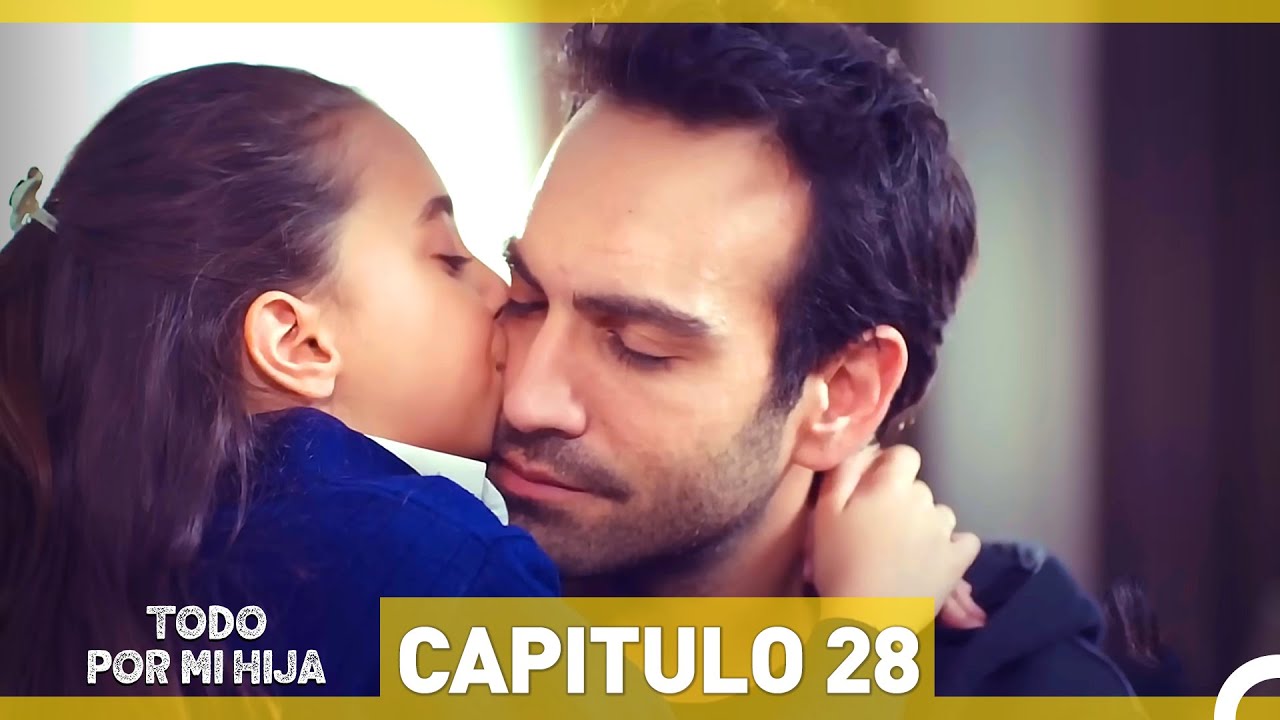 Todo Por Mi Hija - Capitulo 28