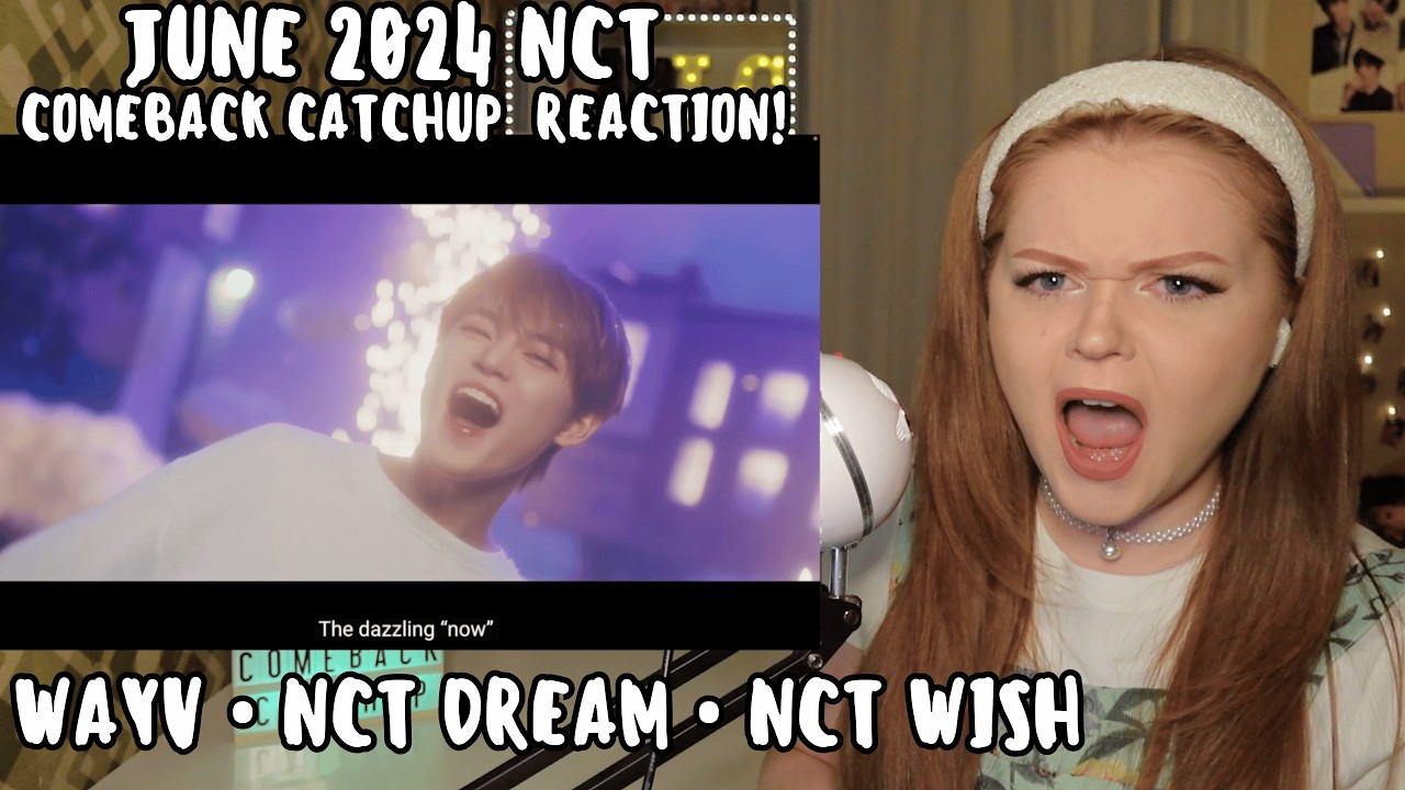 June Comeback Catchup Reaction - Part 1: NCT (WayV, NCT Dream, NCT Wish)