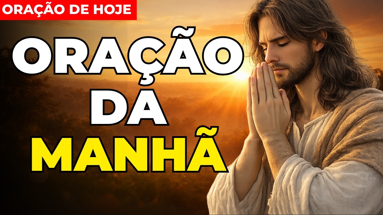 Comece o Seu Dia Com Jesus | Oração da Manhã