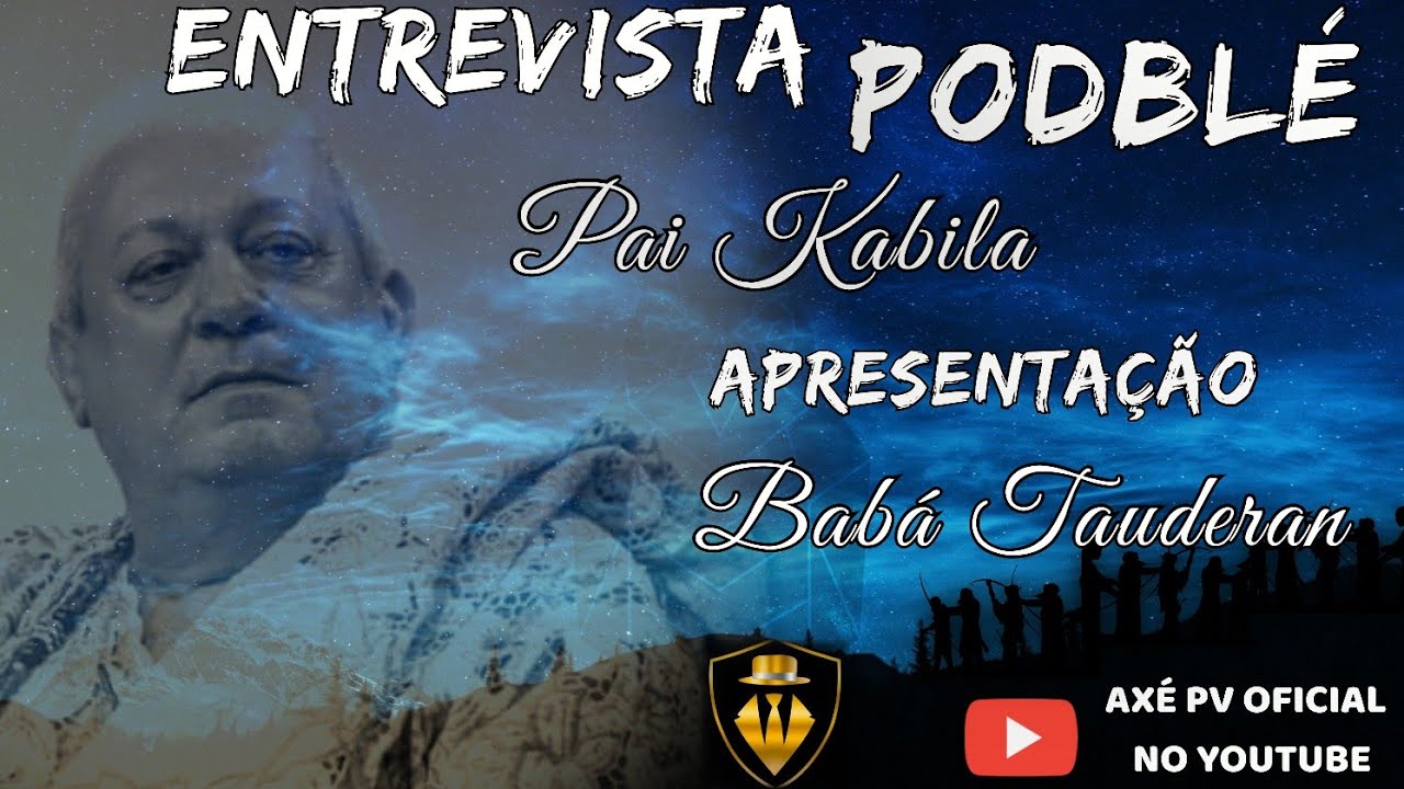ENTREVISTA PODBLÉ PAI KABILA, APRESENTAÇÃO BABÁ TAUDERAN