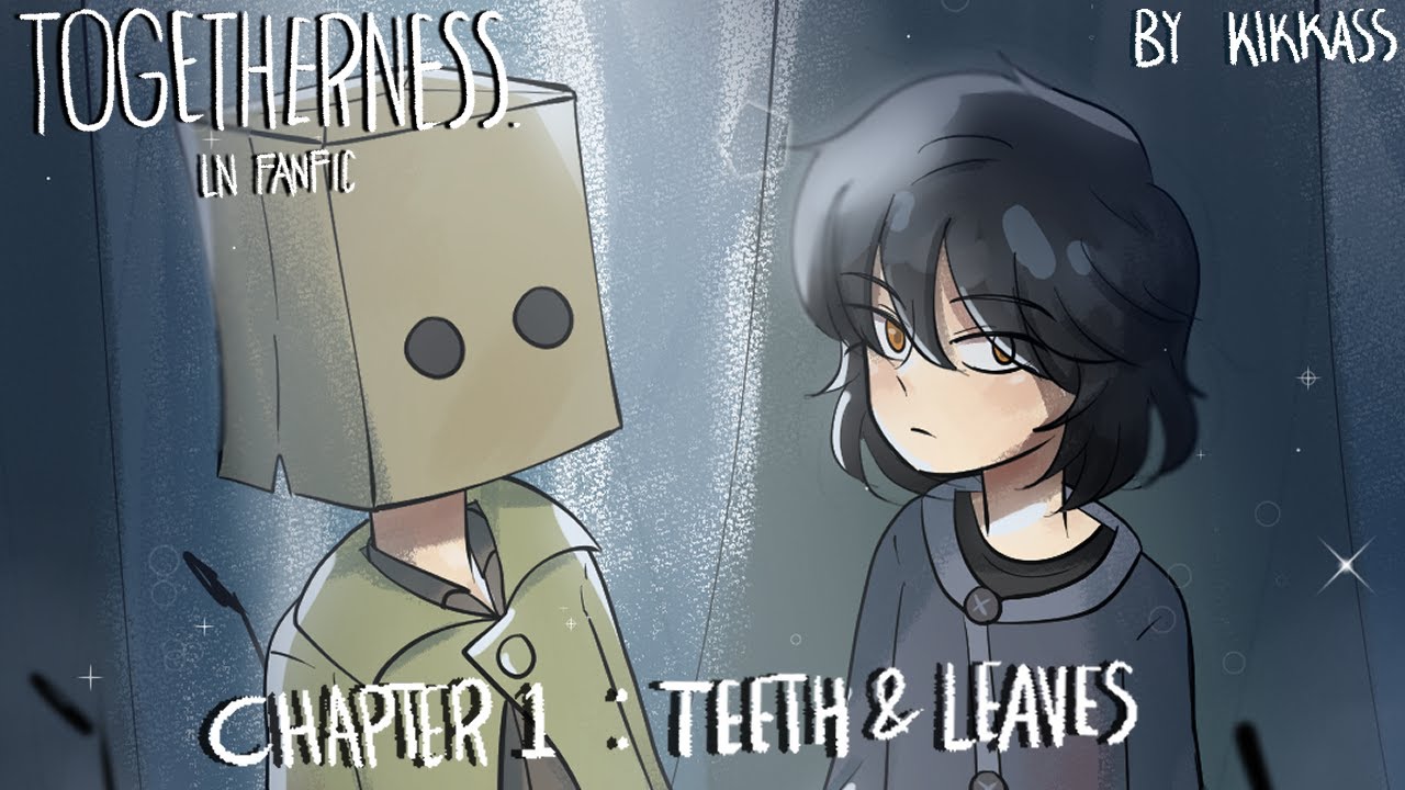 Togetherness LN Fanfic - Chapter 1: Teeth & Leaves COMPLETED EDITION by Kikkass