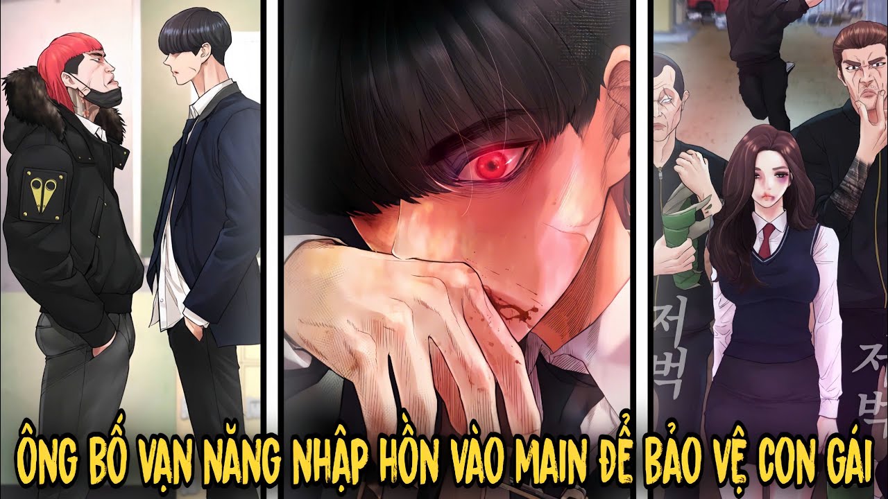 FULL BỘ | Ông Bố Vạn Năng Sau Khi Hẹo Vẫn Nhập Hồn Vào Main Để Bảo Vệ Con Gái | Review Truyện