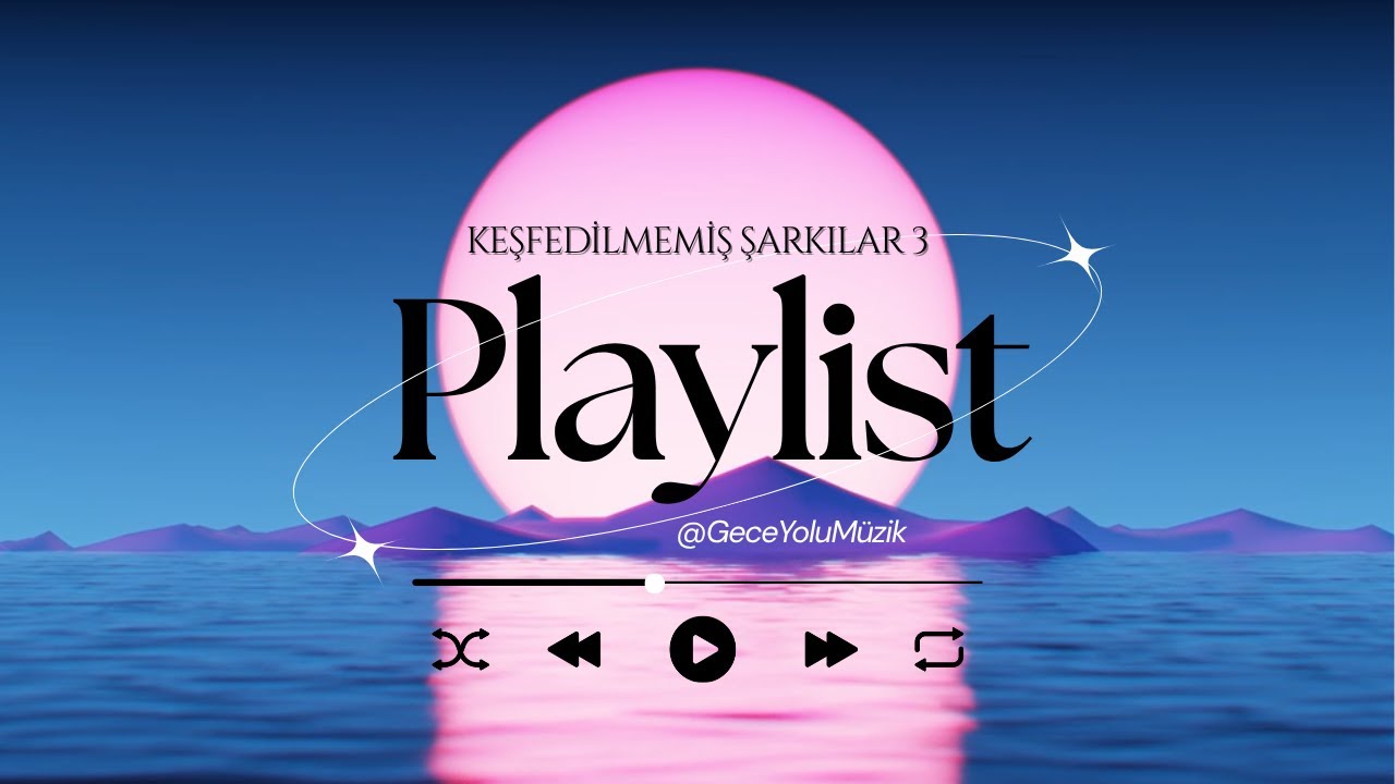 KEŞFEDİLMEMİŞ ŞARKILAR 3 | PLAYLİST 🎧