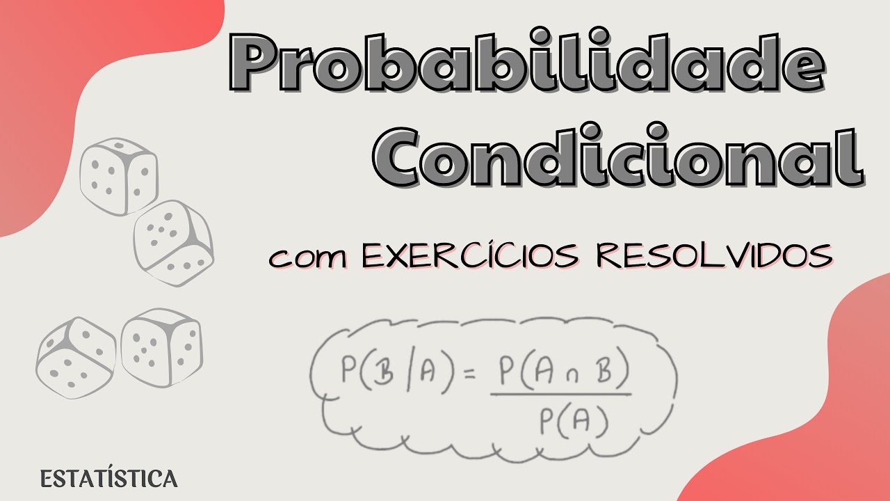 Probabilidade Condicional: Definição, Fórmulas e Exercícios