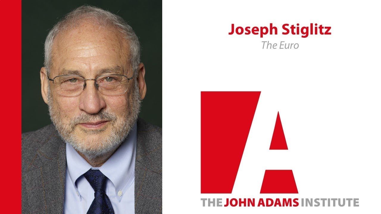 Joseph Stiglitz on the Euro - John Adams Institute