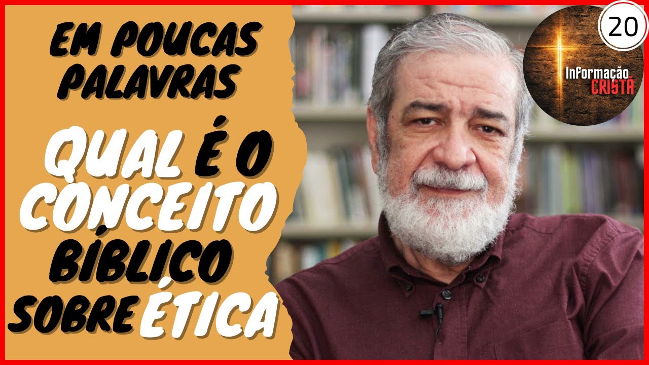 EM POUCAS PALAVRAS #20 - QUAL &Eacute; O CONCEITO B&Iacute;BLICO SOBRE &Eacute;TICA | Rev. Augustus Nicodemus