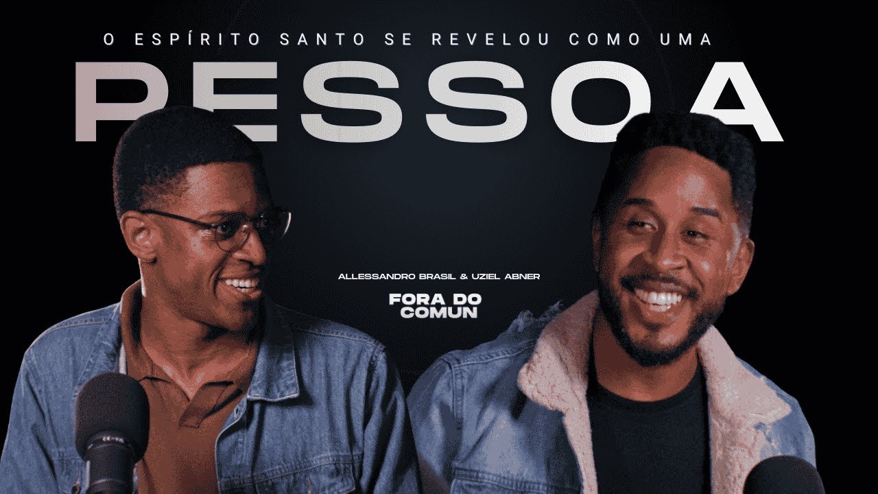 O Espírito Santo É Real - Fora do Comum com Uziel Abner