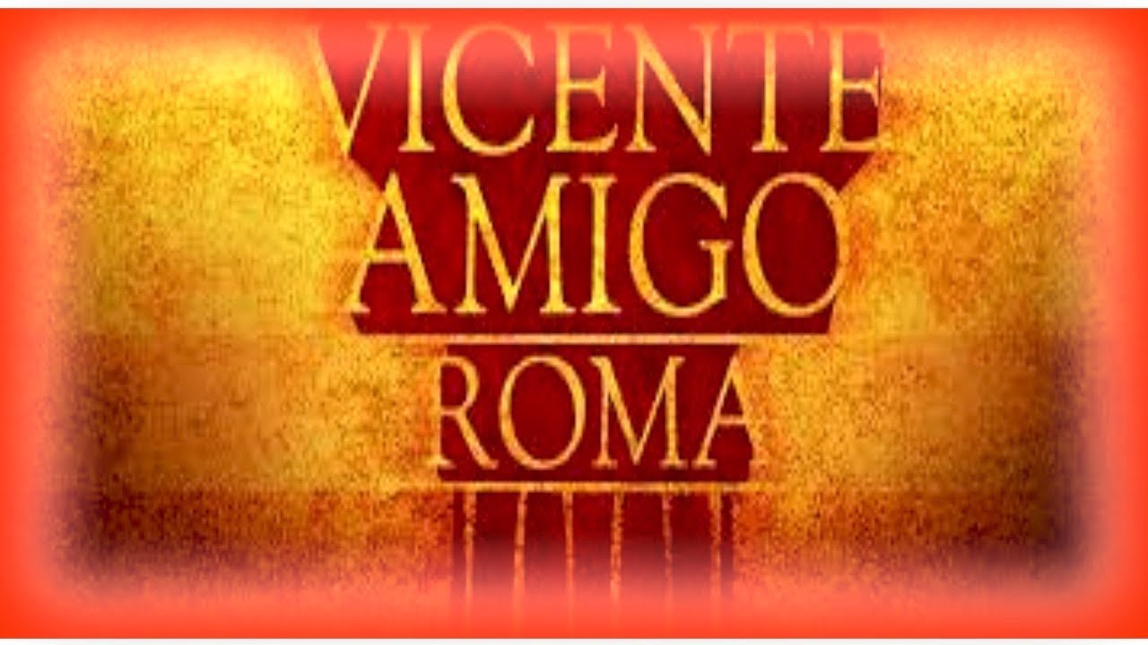 Roma Vicente Amigo.