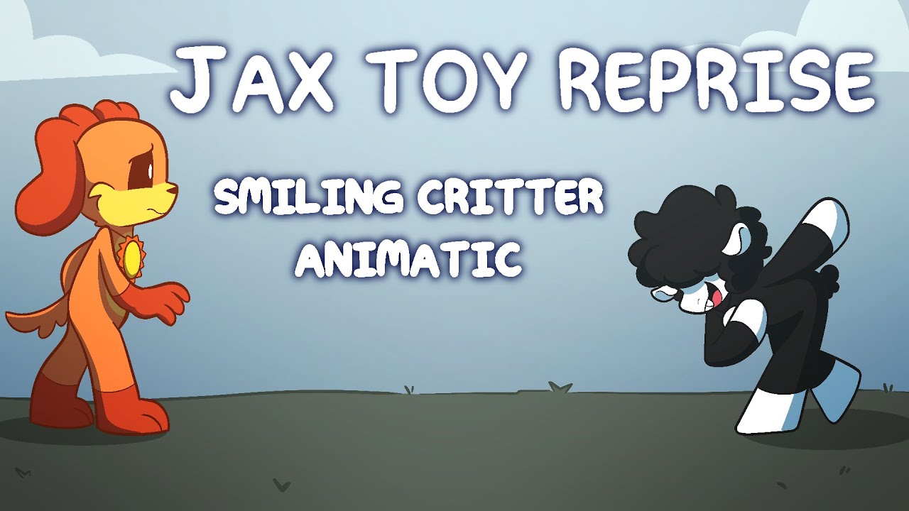 JAX TOY REPRISE (Smiling Critters Animatic)