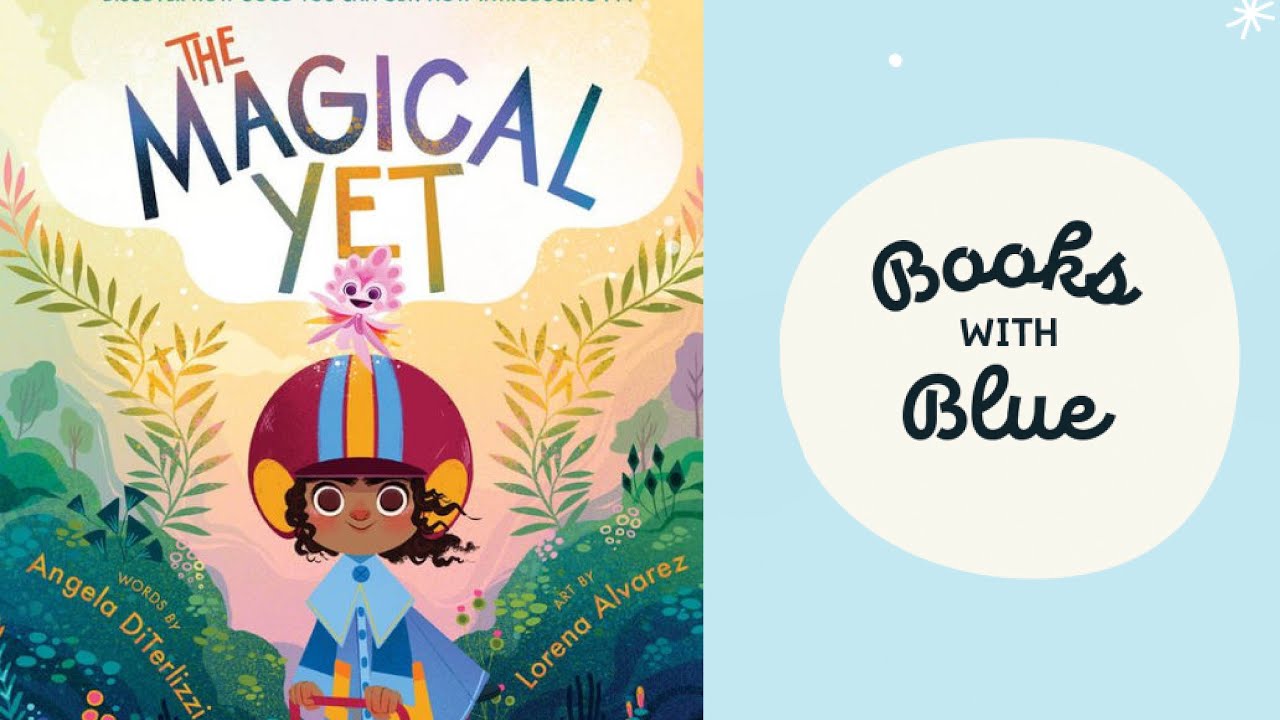 The Magical Yet |Kids books read aloud | Books with Blue