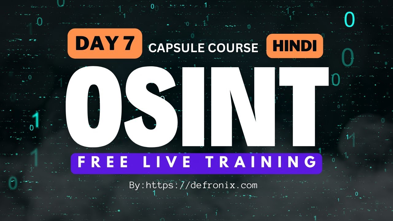 Day-7 OSINT Free Live Training Capsule Course [ Hindi ]