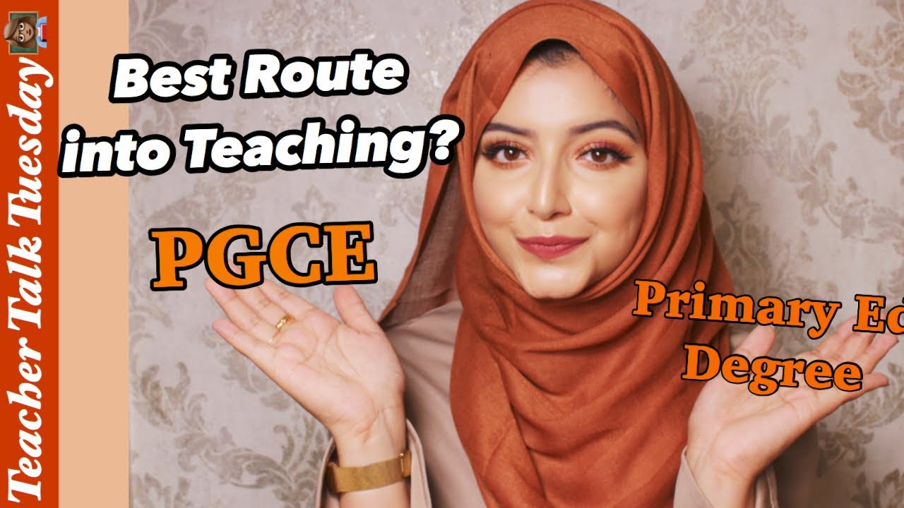 Best routes into becoming a teacher in the UK - PGCE OR PRIMARY ED DEGREE? QTS? ITT?