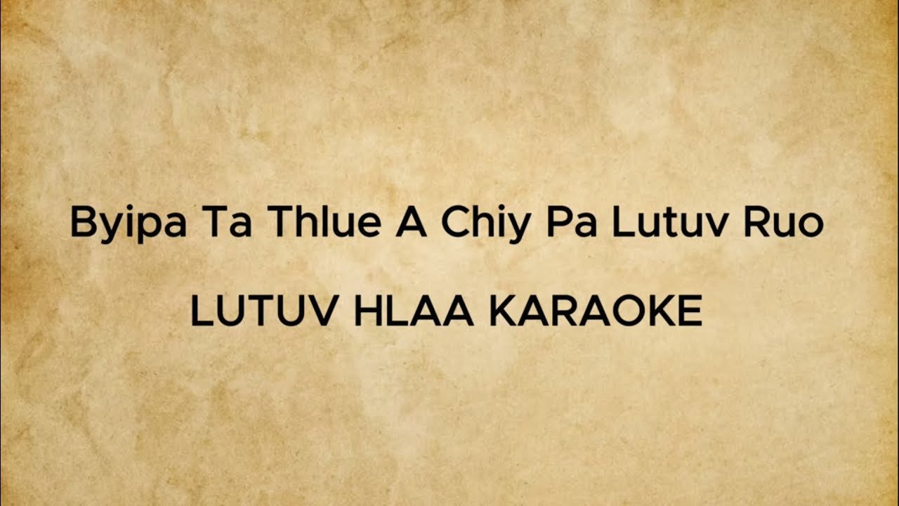Byipa Ta Thlue A Chiy Pa Lutuv Ruo - Karaoke