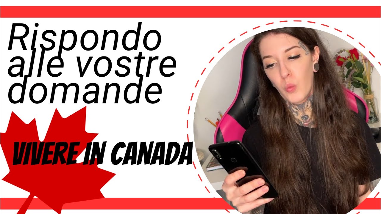 Vivere in Canada || Rispondo alle vostre domande