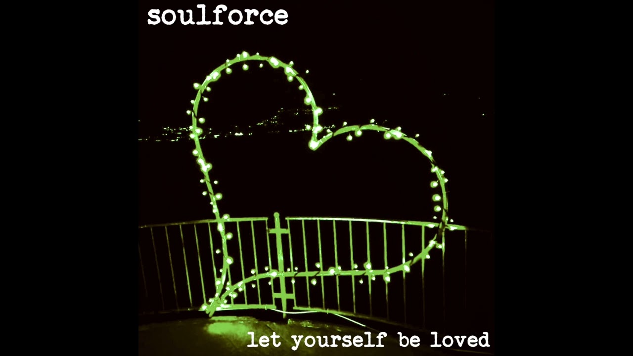 Soulforce - Let Yourself Be Loved