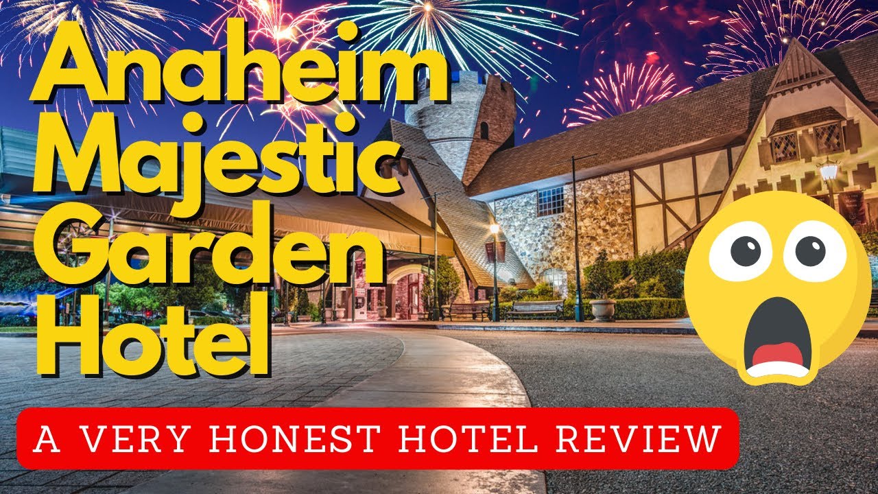 Anaheim Majestic Garden Hotel: A Very Honest Hotel Review